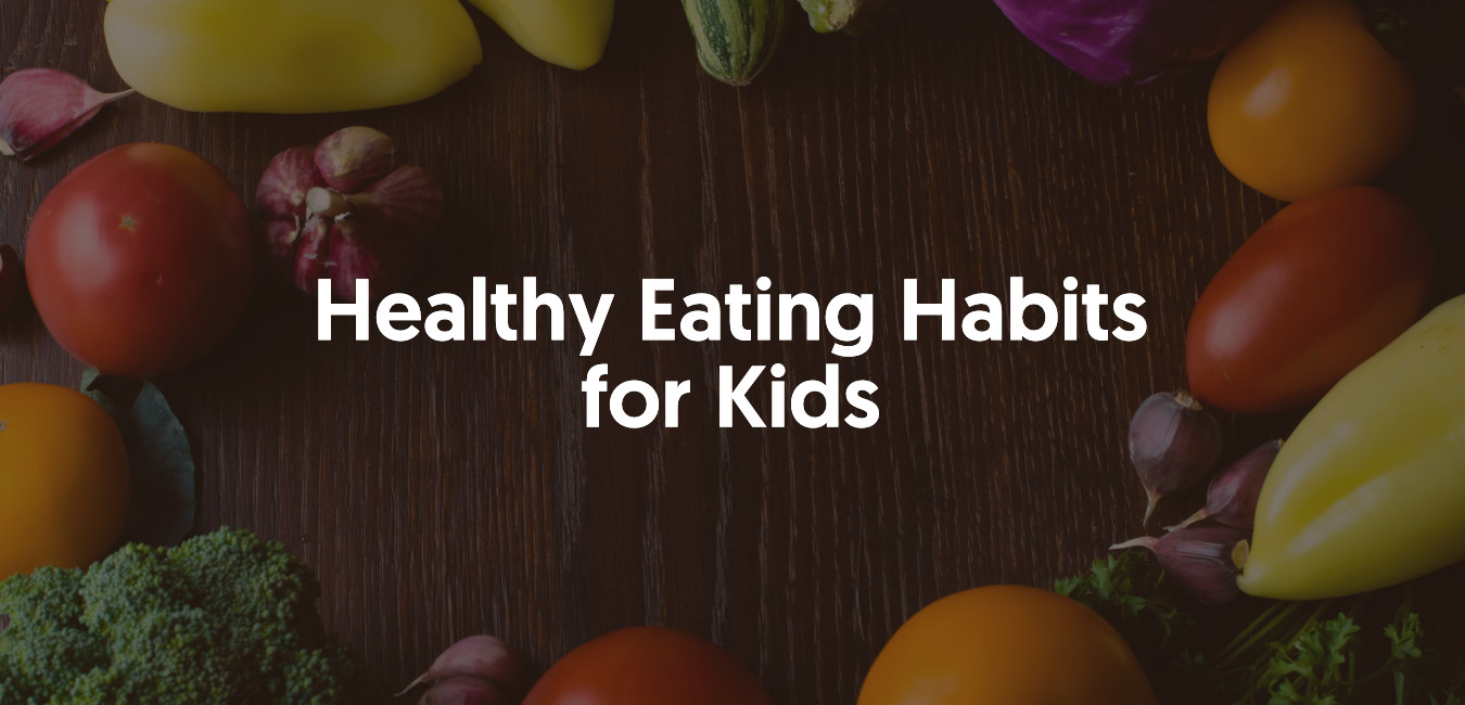 Healthy Eating Habits for Kids