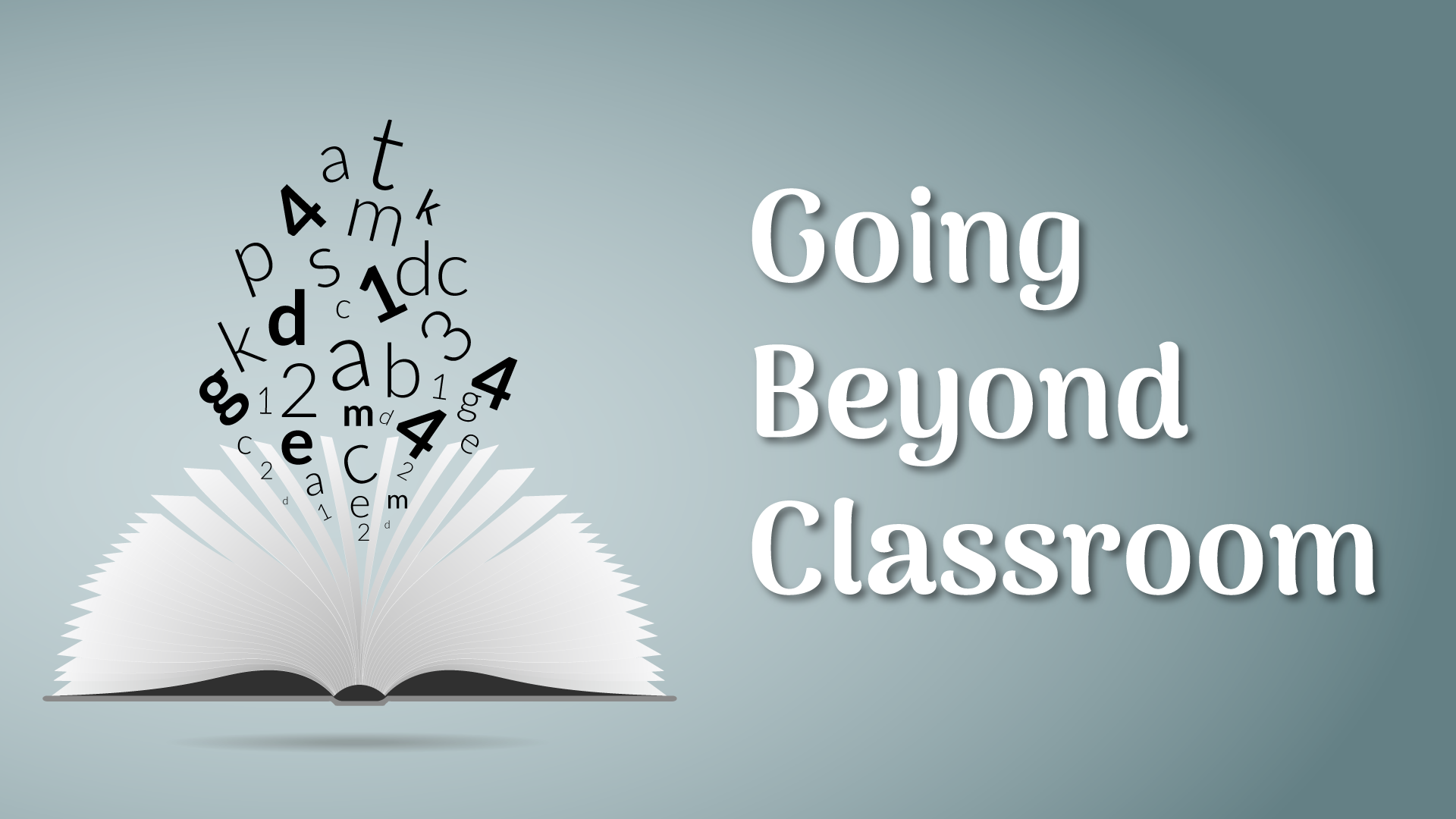 Going beyond classroom